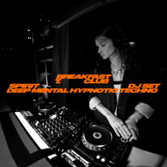 SPIRIT — DEEP MENTAL HYPNOTIC TECHNO DJ SET / BREAKFAST T. CLUB (BT.C) — TECHNO PLATFORM