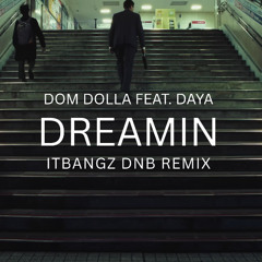 Dom Dolla - “Dreamin” ft. Daya (itbangz dnb remix)
