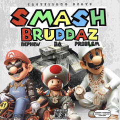 Smash Bruddaz by Nephew Da Problem (prod. by Castellano Beats)