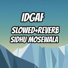 IDGAF [Slowed+Reverb]-Sidhu Mossewala|| mp3