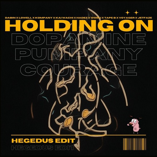 HOLD ON, COURAGE IS PUMPING DOPAMINE (HEGEDUS EDIT)