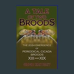 Ebook PDF  📖 A Tale of Two Broods: The 2024 Emergence of Periodical Cicada Broods XIII and XIX get