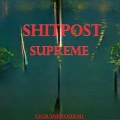 SHITPOST SUPREME 1