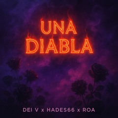 DEI V x HADES66 x ROA - UNA DIABLA