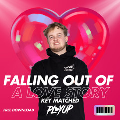 FALLING OUT OF A LOVE STORY | PLAYUP MASHUP | KEY MATCHED| FREE DOWNLOAD