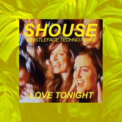 Shouse - Love Tonight (WHISTLEFACE Techno Remix)