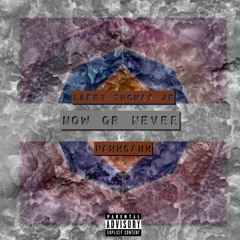 Now or Never (with NahhDahh)