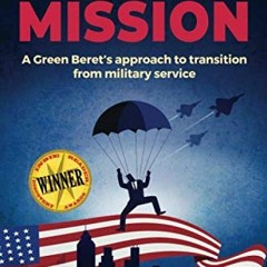 View KINDLE ✓ The Transition Mission: A Green Beret’s approach to transition from mil