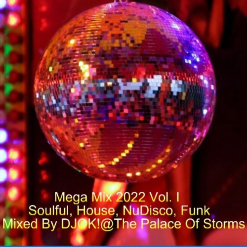 Mega Mix 2022 Vol. I - House, NuDisco, Funk, Mixed By DJOK!@The Palace Of Storms - Tracklist