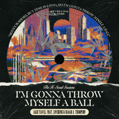 I'm Gonna Throw Myself A Ball