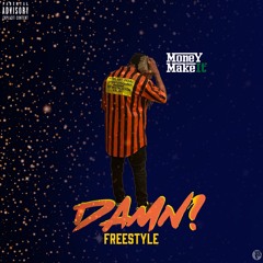 MONEYMAKEiT- Damn Freestyle