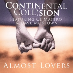 Almost Lovers - Continental Collision (featuring Ce Mastro & Dave McKeown) Now Available on Bandcamp