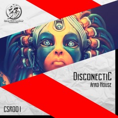 PREMIERE: [CSR001] Disconectic - Traveller (Original Mix) Exclusive on Bandcamp ツ