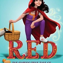 FREE READ Red: The (Fairly) True Tale of Red Riding Hood
