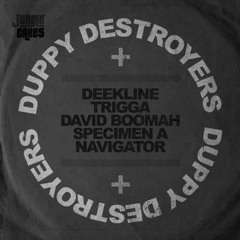 Duppy Destroyers (Deekline X Specimen A X Trigga X David Boomah X Navigator