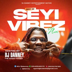 Best Of SEYI VIBEZ Mixtape - Djdanney THEMAGICFINGER [08145648370].mp3
