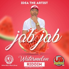 Idea The Artist  -Jab. Jab  ( Watermelon Riddim )