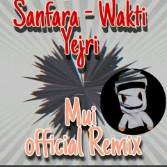 Mui x Sanfara - Wakti Yejri(Official Remix)