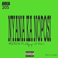Nyana ka Noposi[prod. Sl'ashy] Mirow flux ft LB BULL