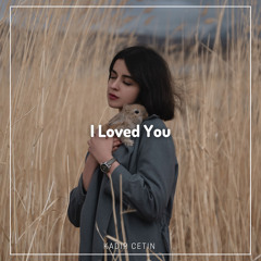 I Loved You