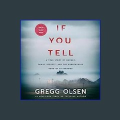 #^Download ❤ If You Tell: A True Story of Murder, Family Secrets, and the Unbreakable Bond of Sist