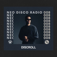Neo Disco Radio 008: Discroll