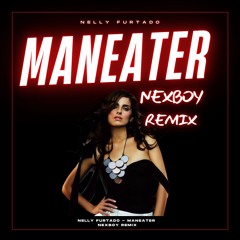 Nelly Furtado - Maneater (NEXBOY Remix)