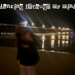 DANCING THROUGH MY MIND