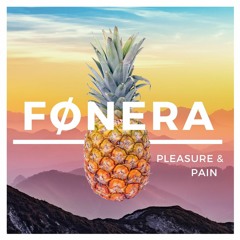 FØNERA - Pleasure & Pain