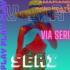 AMAPIANO X AFROBEATS VOL.1 | MIXED BY DJ VIA SERI