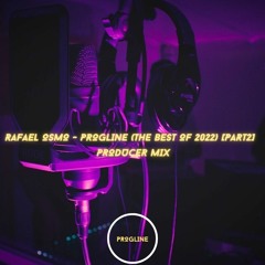 Rafael Osmo - Progline (The Best Of 2022) [Part2] [Producer Mix]