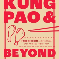 (⚡READ⚡) Kung Pao and Beyond: Fried Chicken Recipes from East and Southeast Asia