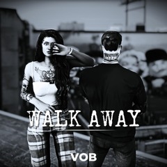VOB- Walk Away