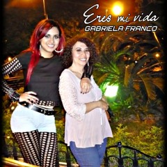 ERES MI VIDA - Gabriela Franco - Dr. César García-Rincón De Castro