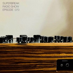 Superbreak Radio Show Episode 070-Superbreak