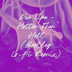 Dua Lipa - Hotter Than Hell (MRocks Bootleg Lo-Fi Remix)