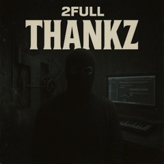 2FULL - Thankz [FREE]