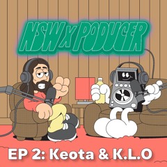 NSW x Poducer EP 2: Keota & K.L.O