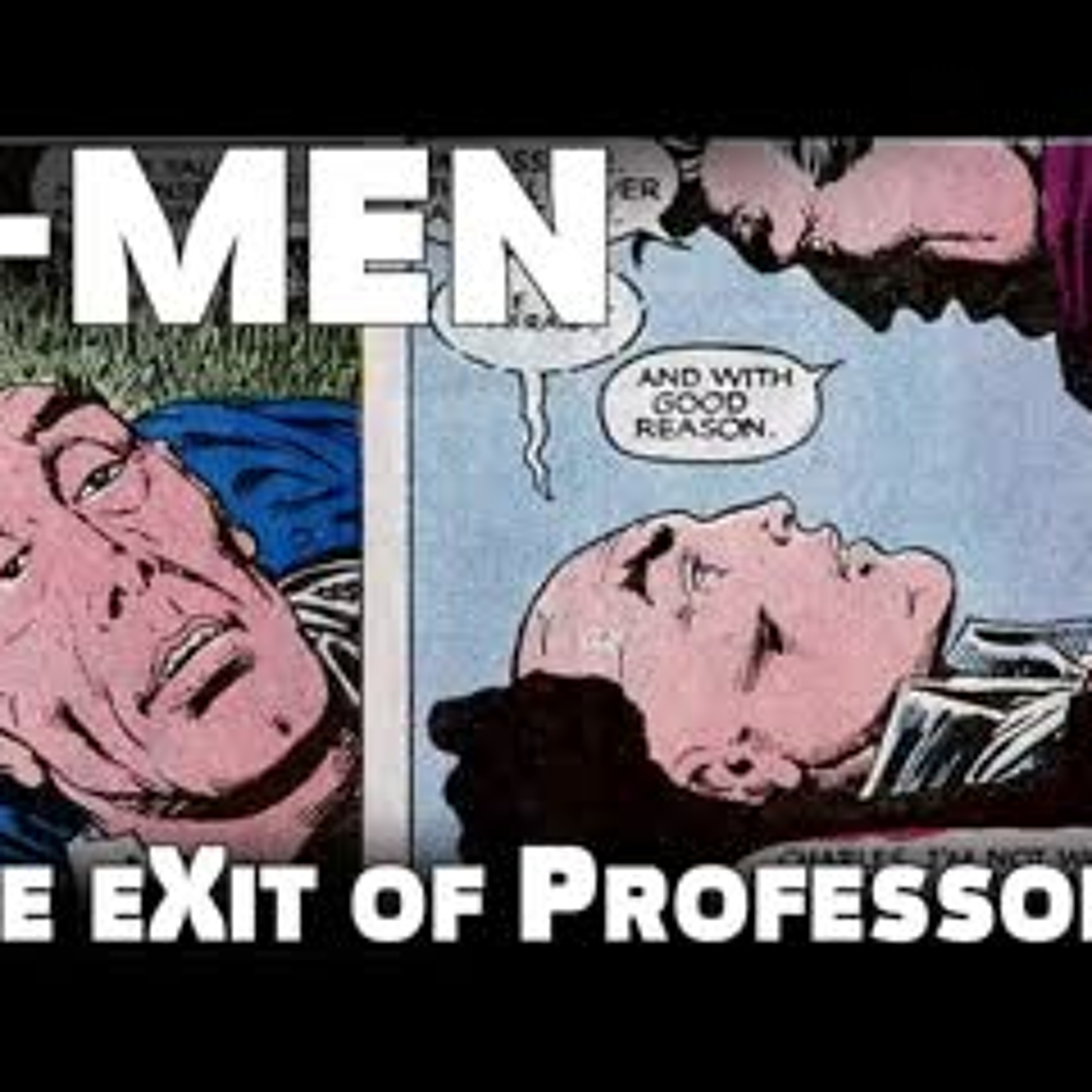 X -Men - The Exit of Professor X - Claremont Removes Xavier from the Team for 5 Years episode artwork