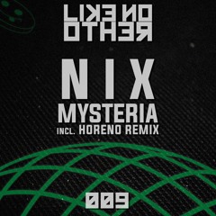 Nix - Mysteria (Horeno Remix) [LIKE NO OTHER]