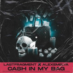 Lastfragment & ALEXEMELYA - Cash In My Bag