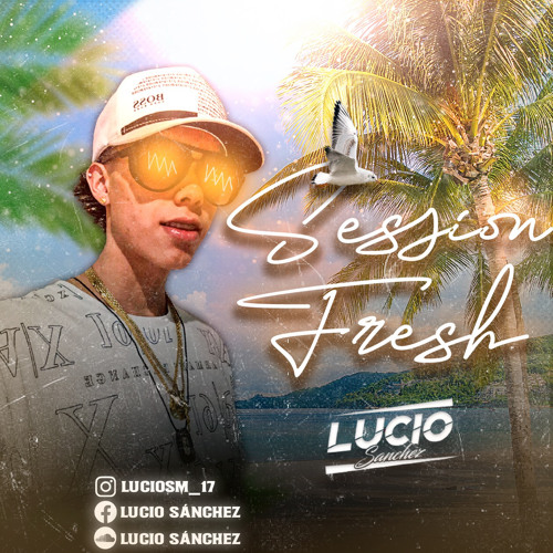 -SESSION FRESH ☀️🏝️ (LUCIO SANCHEZ)