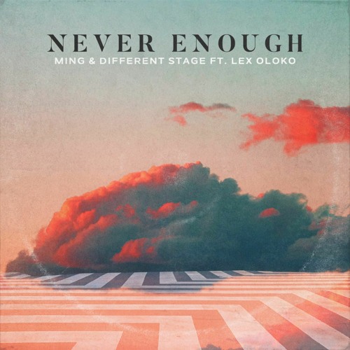 Ming, Different Stage Ft. Lex Oloko - Never Enough [Extended]