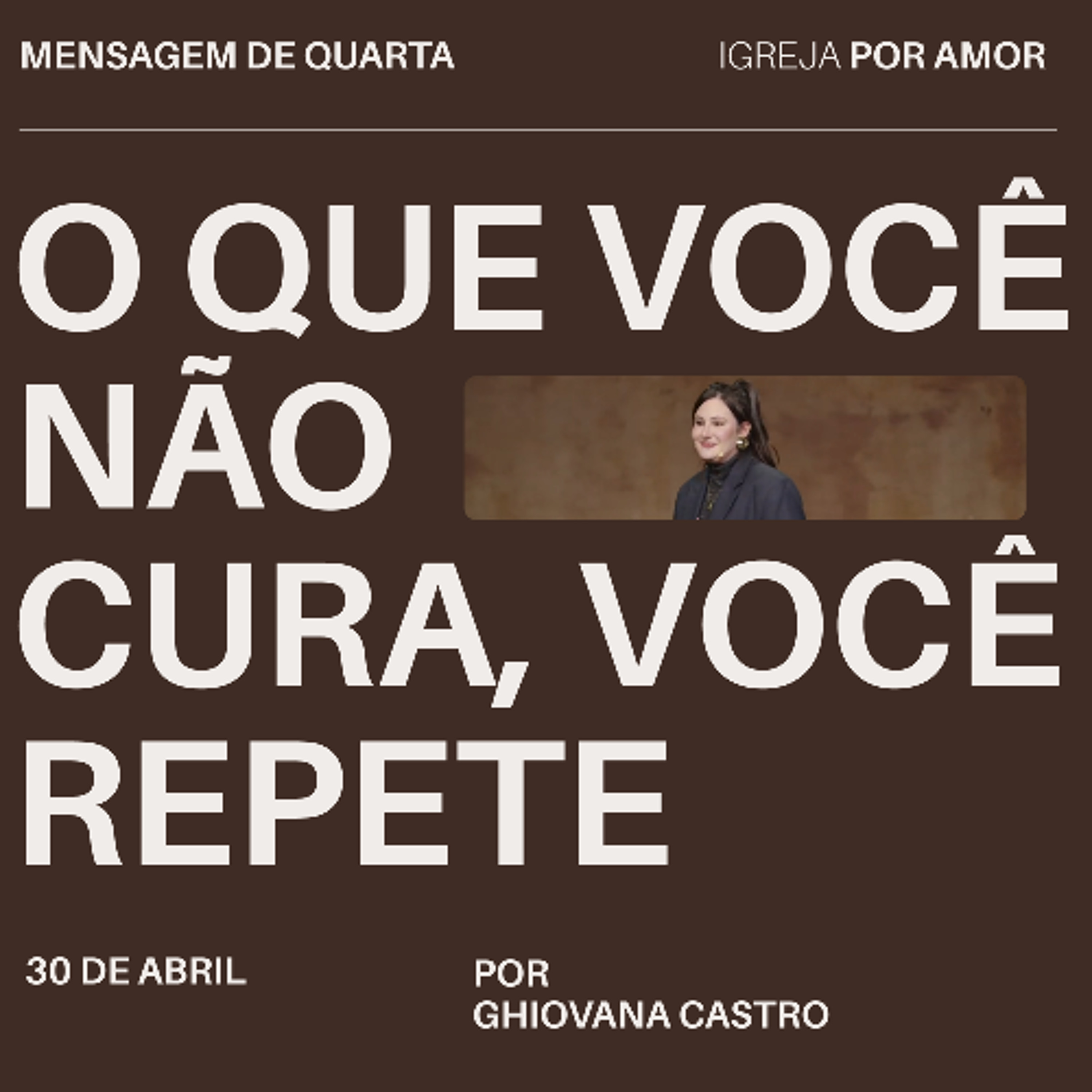 O que você não cura, você repete | Igreja Por Amor | Ghiovana Castro | 30 de abril de 2025 episode artwork
