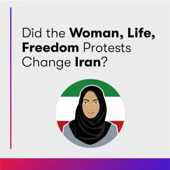 Did the Woman, Life, Freedom Protests Change Iran?