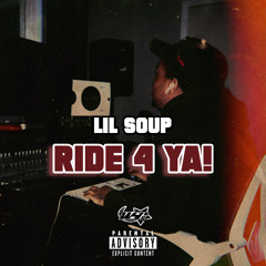 Lil Soup - Ride4Ya! [Dozefy]