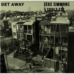 Zeke Simmons & Soulz Cal- Get Away!