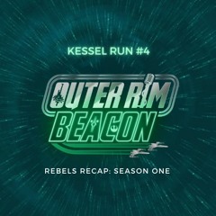 Kessel Run #4: Rebels Recap Season One