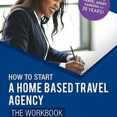 [Free] EPUB 📨 How to Start a Home Based Travel Agency: The Workbook - 2020 by  Tom O