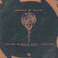 Metro Boomin feat. Future - Superhero (GESES x TUCCI Remix) [DropUnited Exclusive]